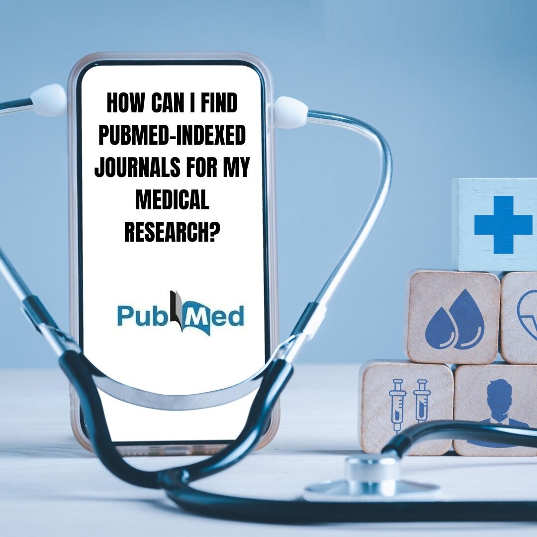 How to Find the PubMed-Indexed Journal for Your Medical Research